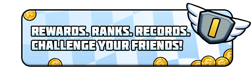 Rewards. Ranks. Records. Challenge your friends!